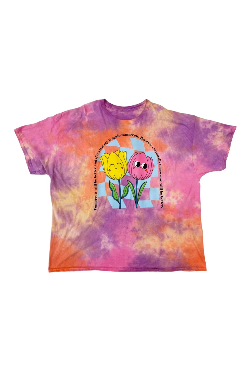 Tomorrow Will Be Better TIE DYE