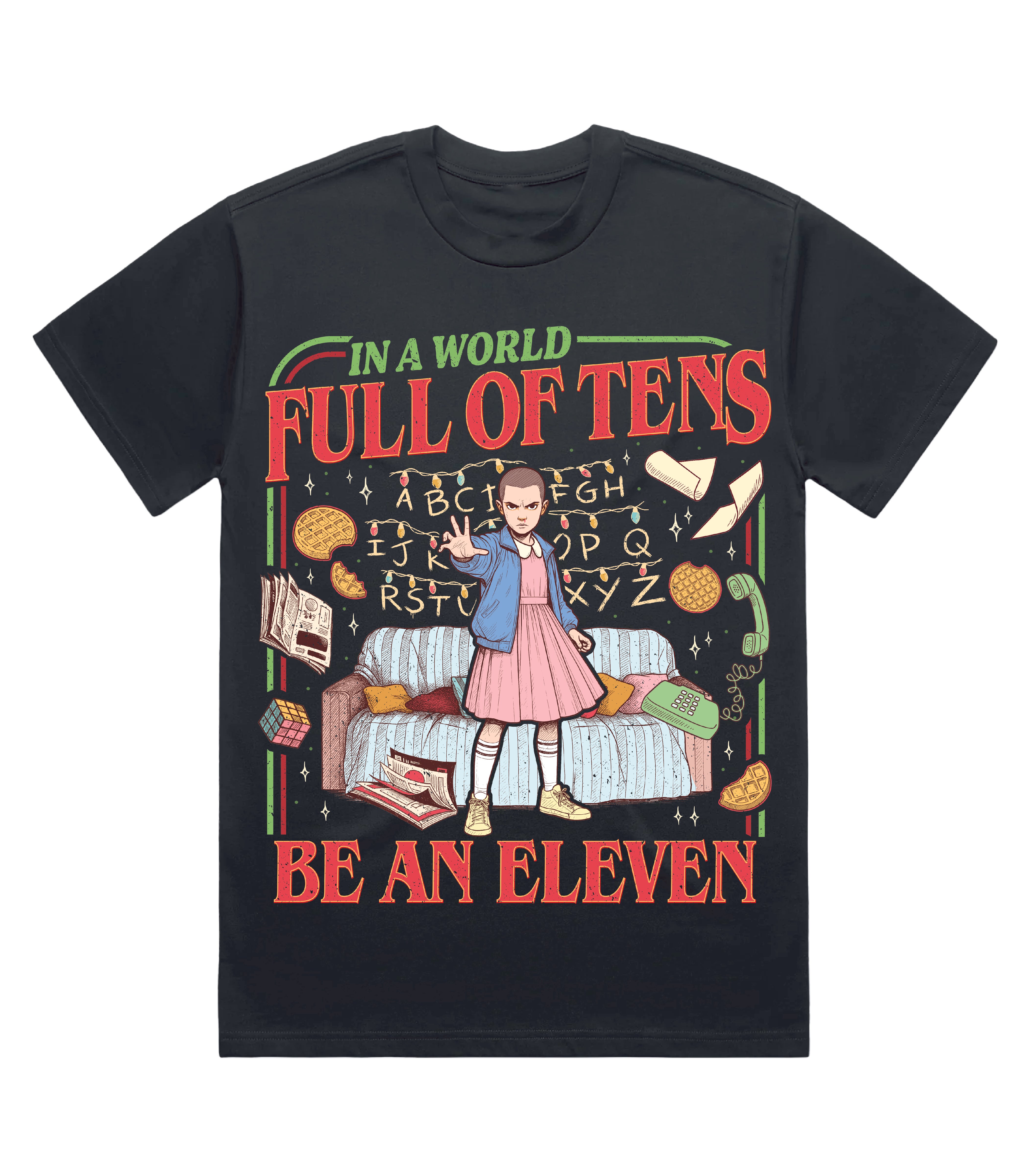 In a world full of tens be an eleven