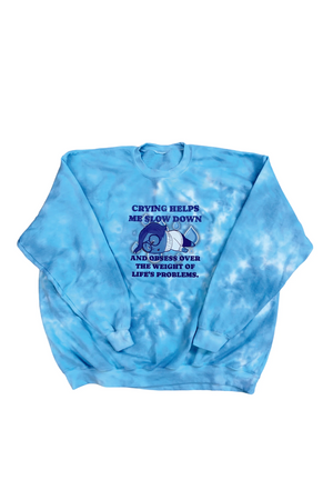 Crying Helps Me Slow Down Tie Dye