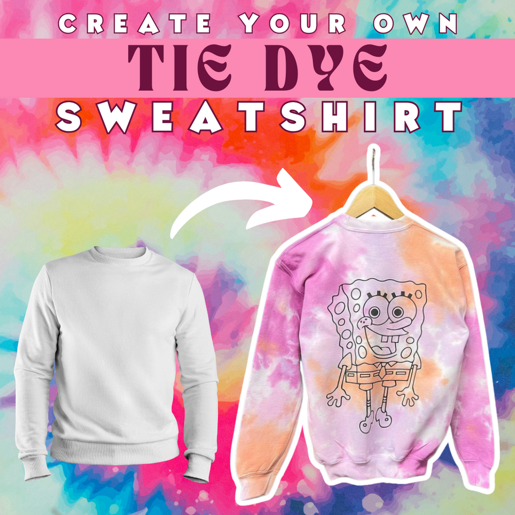 CREATE YOUR OWN TIEDYE SWEATSHIRT