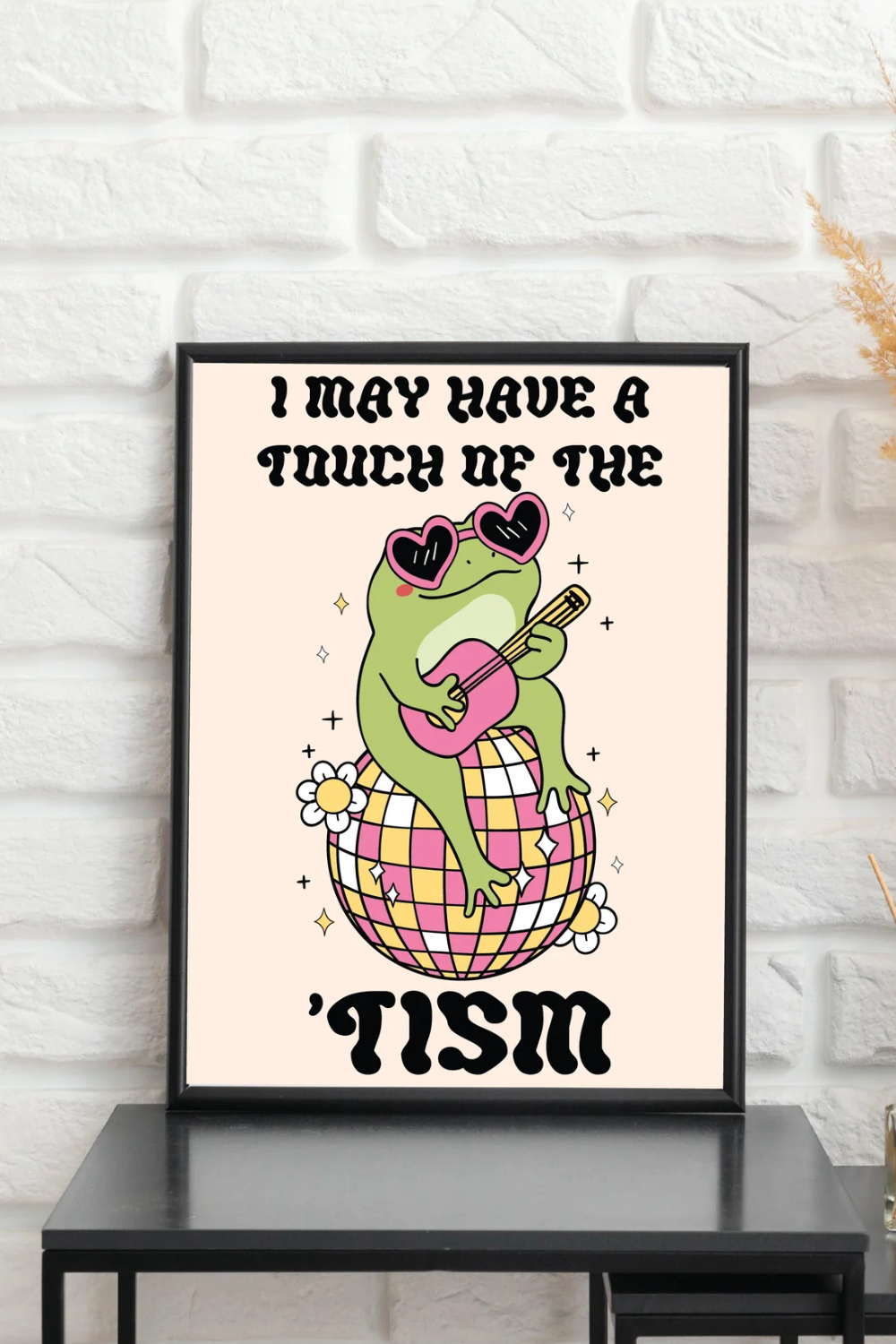 Touch Of The Tism A4 Wall Print (with frame)