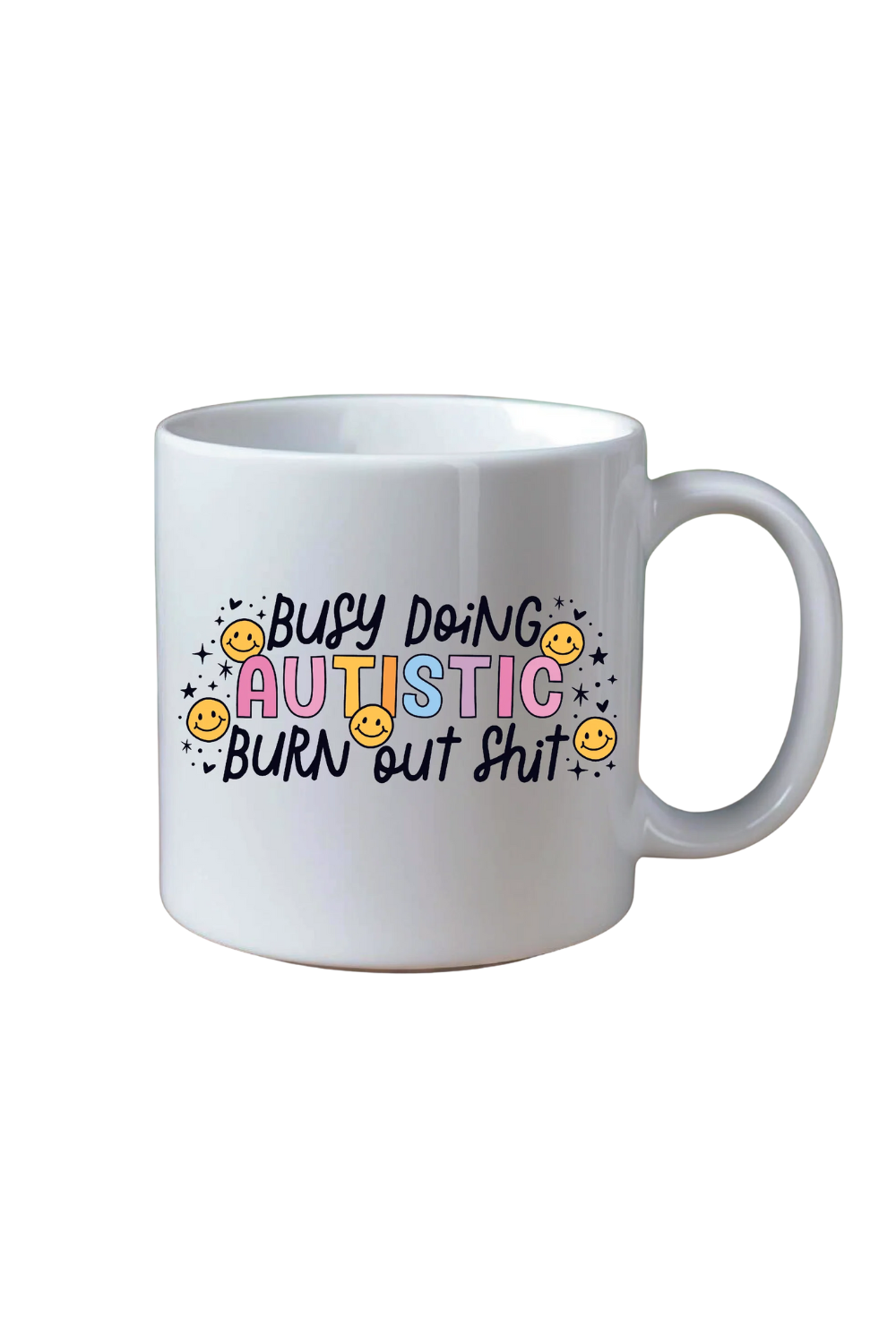 Busy Doing Autistic Burnt Out Sh*t Mug