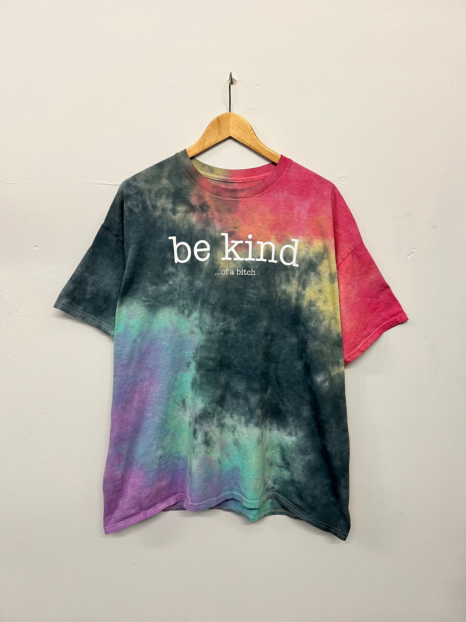 be kind...of a bitch Tie Dye