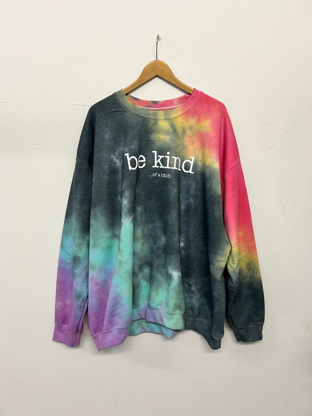 be kind...of a bitch Tie Dye