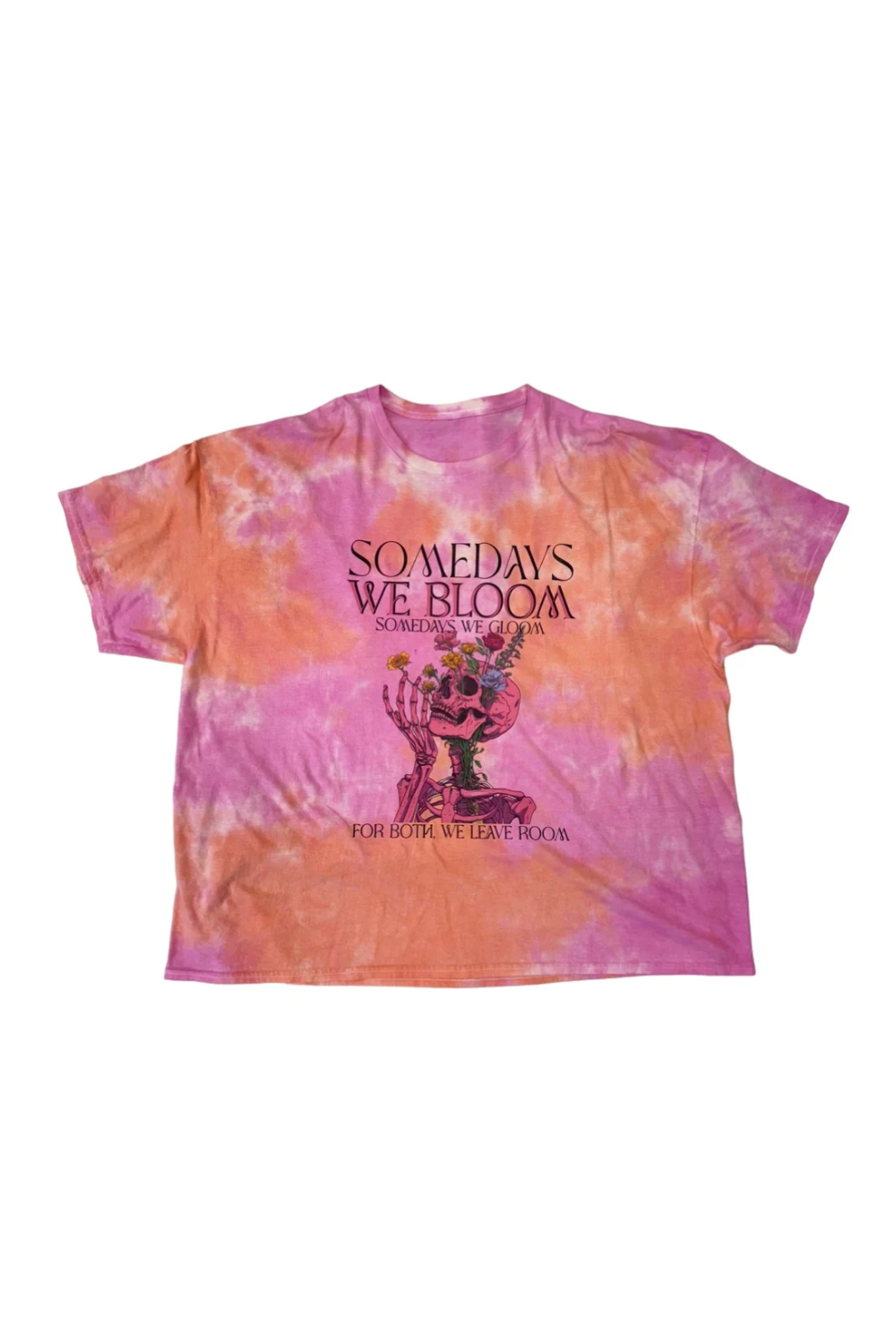 Some Days We Bloom TIE DYE